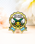 You Can Be Anything Pin
