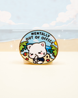 Mentally Out Of Office Pin