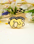 Tired As Duck Pin
