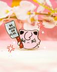 Be Nice Or Else Pin