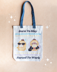 Born To Slay Forced To Work Tote Bag