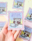 IDK What I'm Doing Sticker