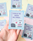 Could've Been An Email Sticker