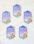 Good To Be Alive Sticker