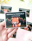 Mentally & Financially Unstable Sticker