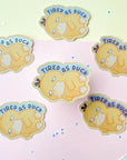 Tired As Duck Sticker