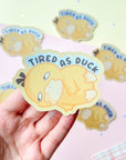 Tired As Duck Sticker