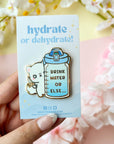 Drink Water Or Else Pin