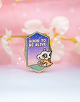 Good To Be Alive Pin